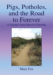 Pigs, Potholes, and the Road to Forever