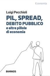 Pil, spread, debito pubblico. E altre pillole di economia