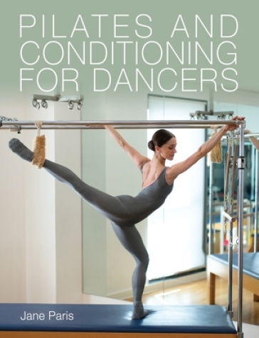 Pilates and Conditioning for Dancers - Jane Paris