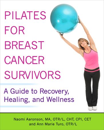 Pilates for Breast Cancer Survivors - OTR/L Ann Marie Turo - MA  OTR/L  CHT  CPI Naomi Aaronson