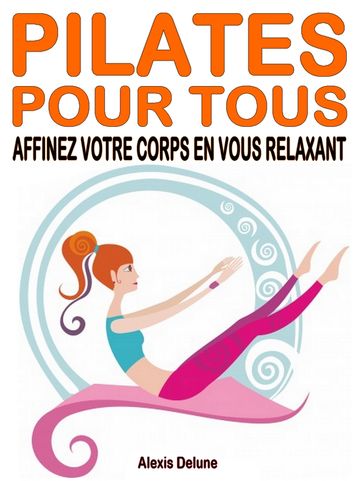 Pilates pour tous - Alexis Delune