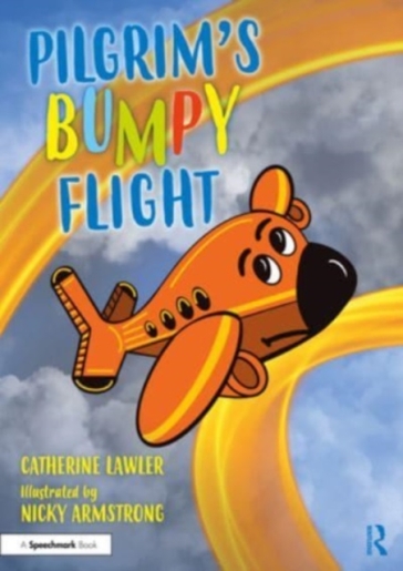 Pilgrim's Bumpy Flight: Helping Young Children Learn About Domestic Abuse Safety Planning - Catherine Lawler
