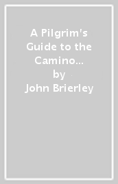 A Pilgrim s Guide to the Camino Sanabres & Camino Invierno