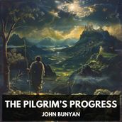 Pilgrim s Progress, The (Unabridged)