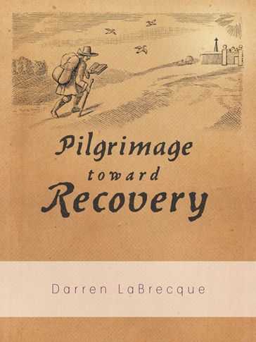 Pilgrimage Toward Recovery - Darren LaBrecque