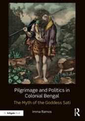 Pilgrimage and Politics in Colonial Bengal