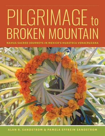Pilgrimage to Broken Mountain - Alan R. Sandstrom - Pamela Effrein Sandstrom