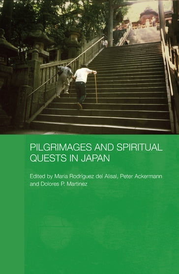 Pilgrimages and Spiritual Quests in Japan - Peter Ackermann - Dolores Martinez - Maria Rodriguez del Alisal