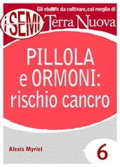 Pillola e ormoni: rischio cancro