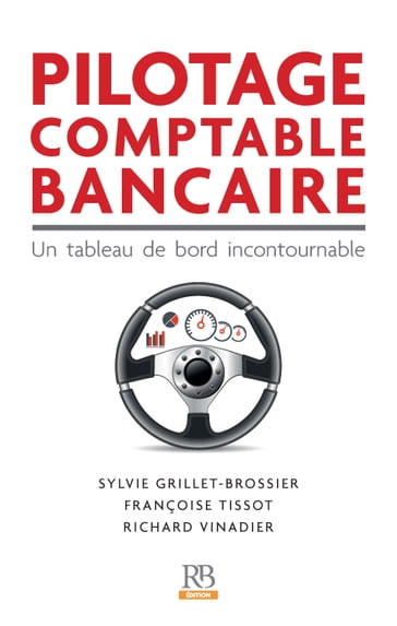 Pilotage comptable bancaire - Grillet-Brossier Sylvie - Tissot Françoise - Vinadier Richard