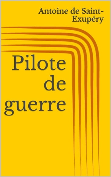 Pilote de guerre - Antoine de Saint-Exupéry