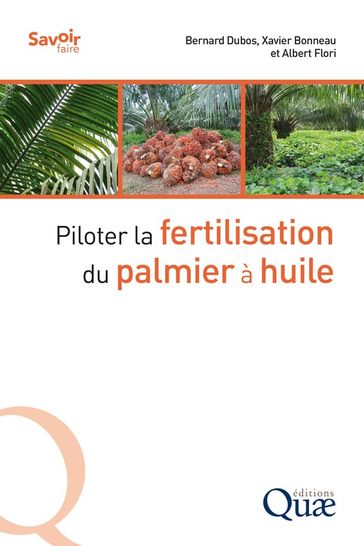 Piloter la fertilisation du palmier à huile - Albert Flori - Bernard Dubos - Xavier Bonneau