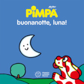 Pimpa. Buonanotte, luna! Ediz. a colori