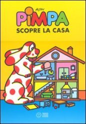Pimpa scopre la casa. Ediz. a colori