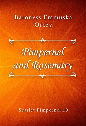 Pimpernel and Rosemary - Baroness Emmuska Orczy