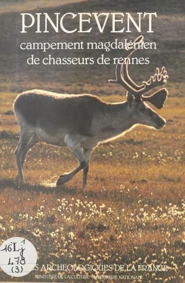 Pincevent : Campement magdalénien de chasseurs de Rennes - André Leroi Gourhan