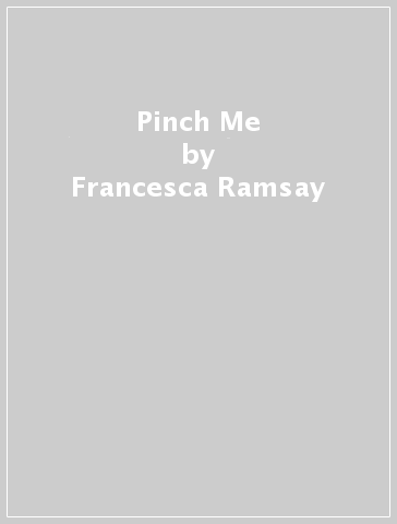 Pinch Me - Francesca Ramsay