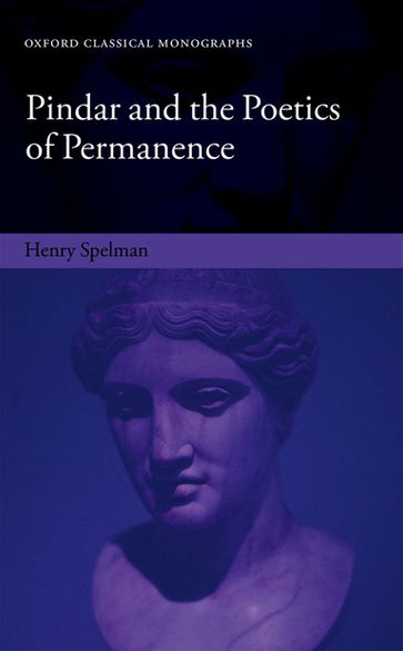 Pindar and the Poetics of Permanence - Henry Spelman