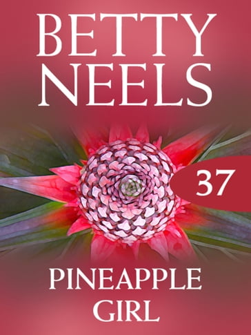 Pineapple Girl (Betty Neels Collection, Book 37) - Betty Neels