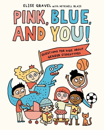 Pink, Blue, and You! - Elise Gravel - Mykaell Blais