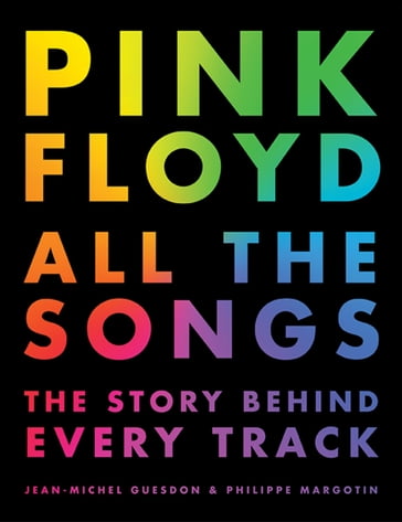 Pink Floyd All the Songs - Jean-Michel Guesdon - Philippe Margotin