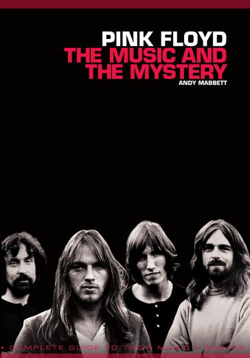 Pink Floyd- The music and the mystery - Andy Mabbett