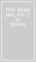 Pink Heart Jam, Vol. 1