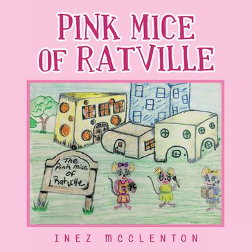 Pink Mice of Ratville - Inez McClenton