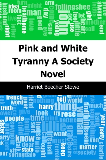 Pink and White Tyranny: A Society Novel - Harriet Beecher Stowe