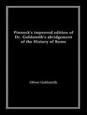Pinnock s Improved Edition of Dr. Goldsmith s History of Rome
