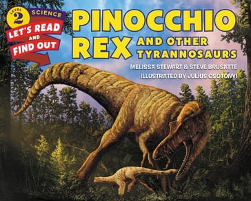 Pinocchio Rex and Other Tyrannosaurs - Melissa Stewart - Steve Brusatte