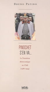Pinochet s en va... La transition démocratique au Chili (1988-1994)