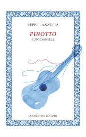 Pinotto. Pino Daniele