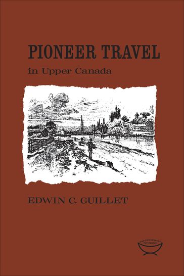 Pioneer Travel in Upper Canada - Edwin Guillet
