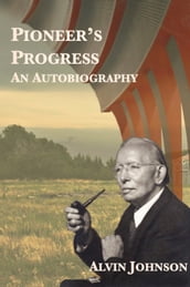 Pioneer s Progress: An Autobiography