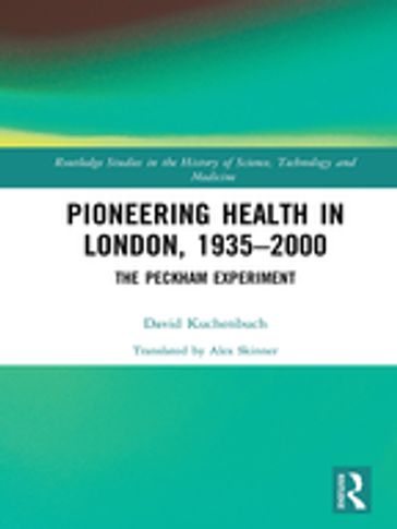 Pioneering Health in London, 1935-2000 - David Kuchenbuch