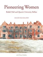 Pioneering Women: Riddel Hall and Queens University Belfast