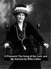 O Pioneers! The Song of the Lark, and My Antonia