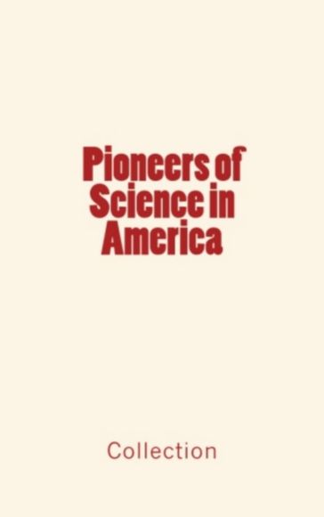 Pioneers of Science in America - . .Collection