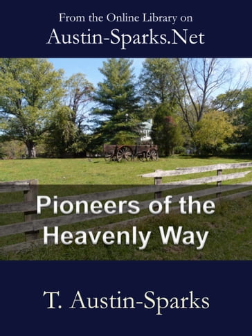 Pioneers of the Heavenly Way - Theodore Austin-Sparks