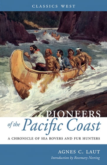 Pioneers of the Pacific Coast - Agnes C. Laut