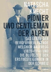 Pionier und Gentleman der Alpen