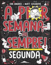 A Pior Semana de Sempre: Segunda