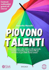 Piovono talenti. il manuale pratico sulla selezione del personale, l employer branding e la gestione HR per diventare un guru delle risorse umane