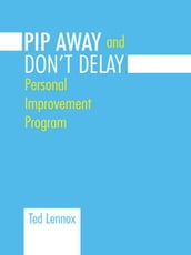 Pip Awayand Don t Delay