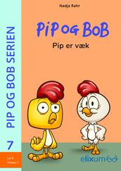 Pip og Bob 7 - Pip er væk