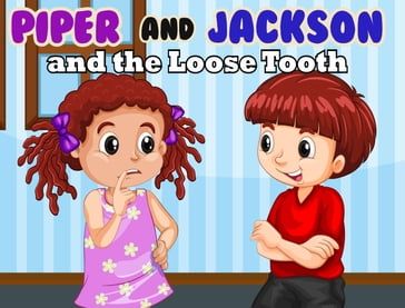 Piper & Jackson & The Loose Tooth - Alisha Clayson