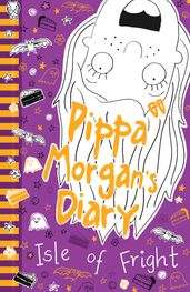 Pippa Morgan s Diary: Isle of Fright