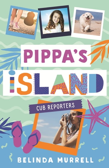 Pippa's Island 2: Cub Reporters - Belinda Murrell