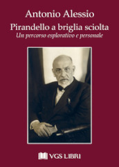 Pirandello a briglia sciolta. Un percorso esplorativo e personale